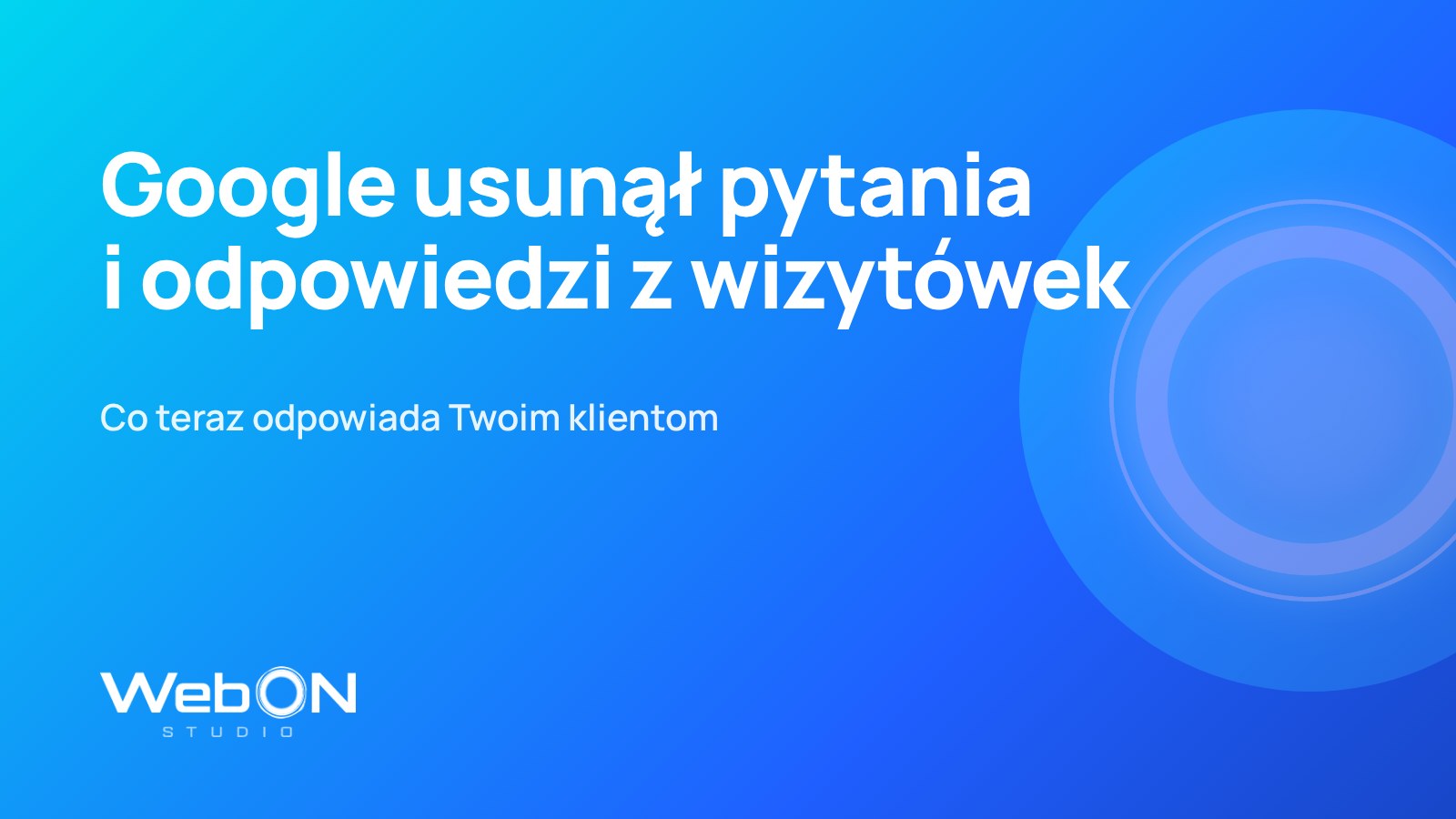 Grafika z tytułem artykułu: Google usunął pytania i odpowiedzi z wizytówek